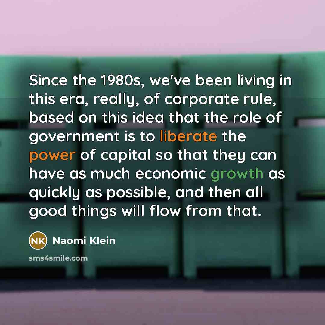 “Since the 1980s, we've been living in this era, really,…” quote by Naomi Klein