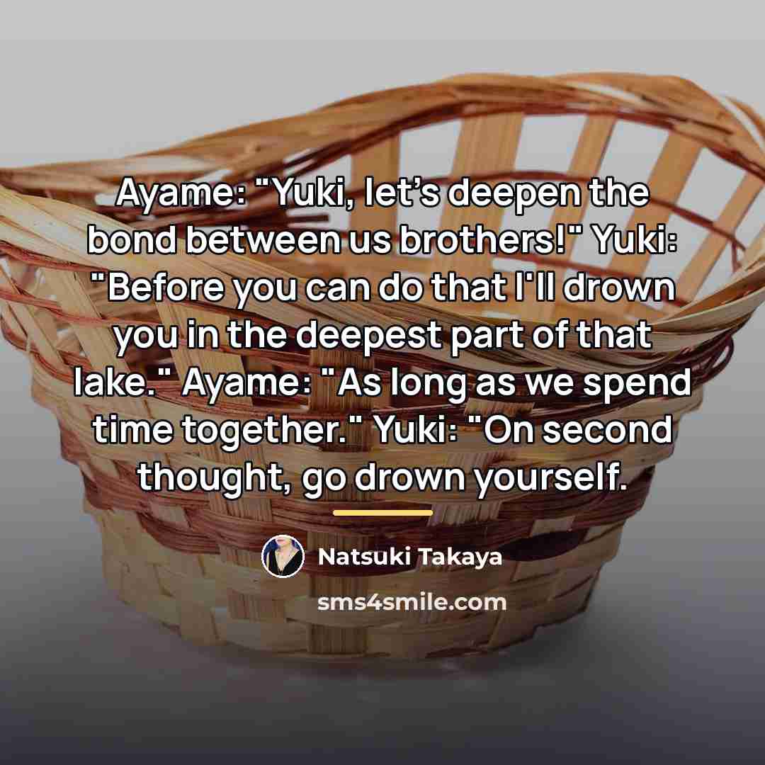 “Ayame: "Yuki, let's deepen the bond between us brothers!" Yuki:…” quote by Natsuki Takaya