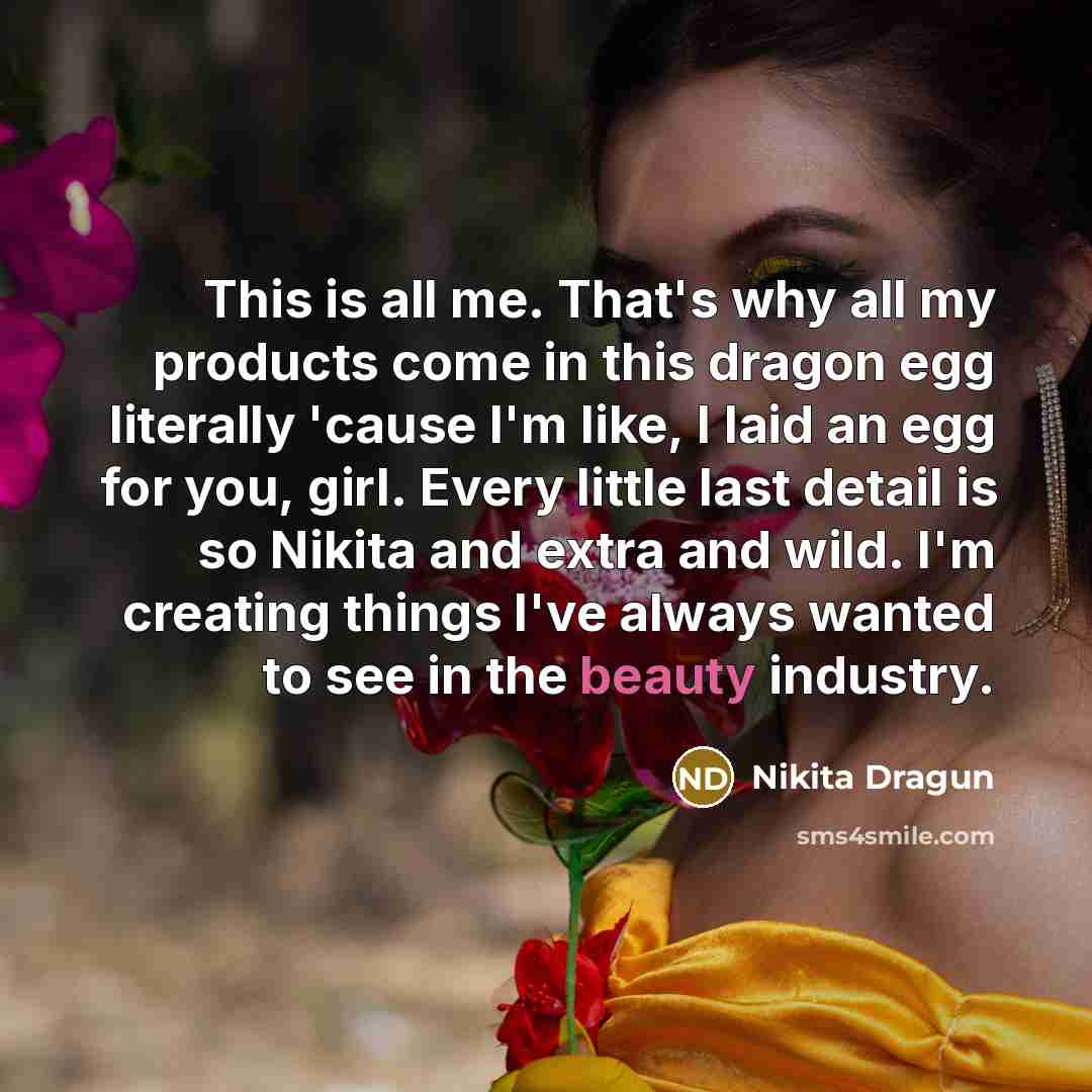 “This is all me. That's why all my products come…” quote by Nikita Dragun