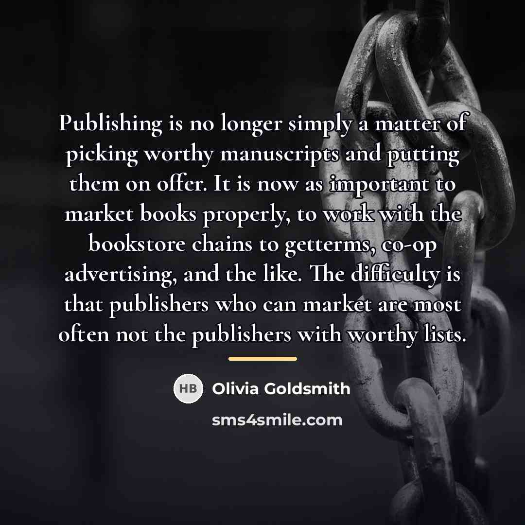 “Publishing is no longer simply a matter of picking worthy…” quote by Olivia Goldsmith