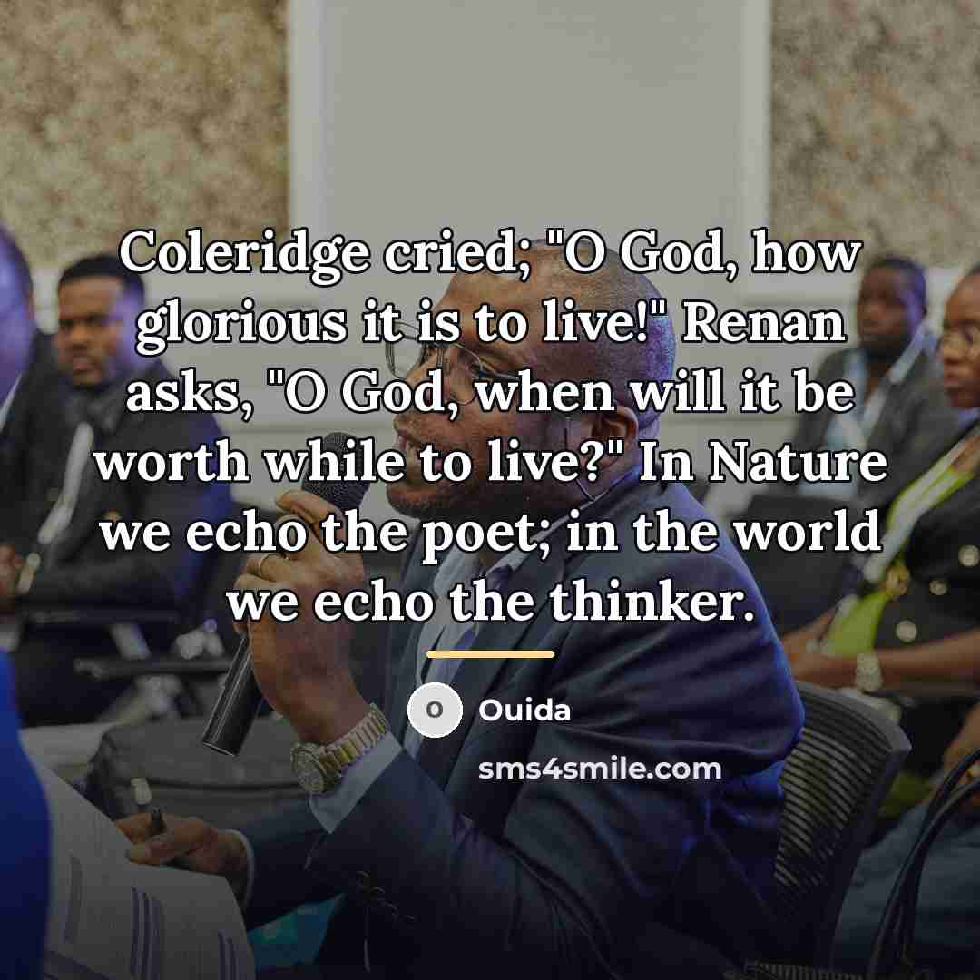 “Coleridge cried; "O God, how glorious it is to live!"…” quote by Ouida