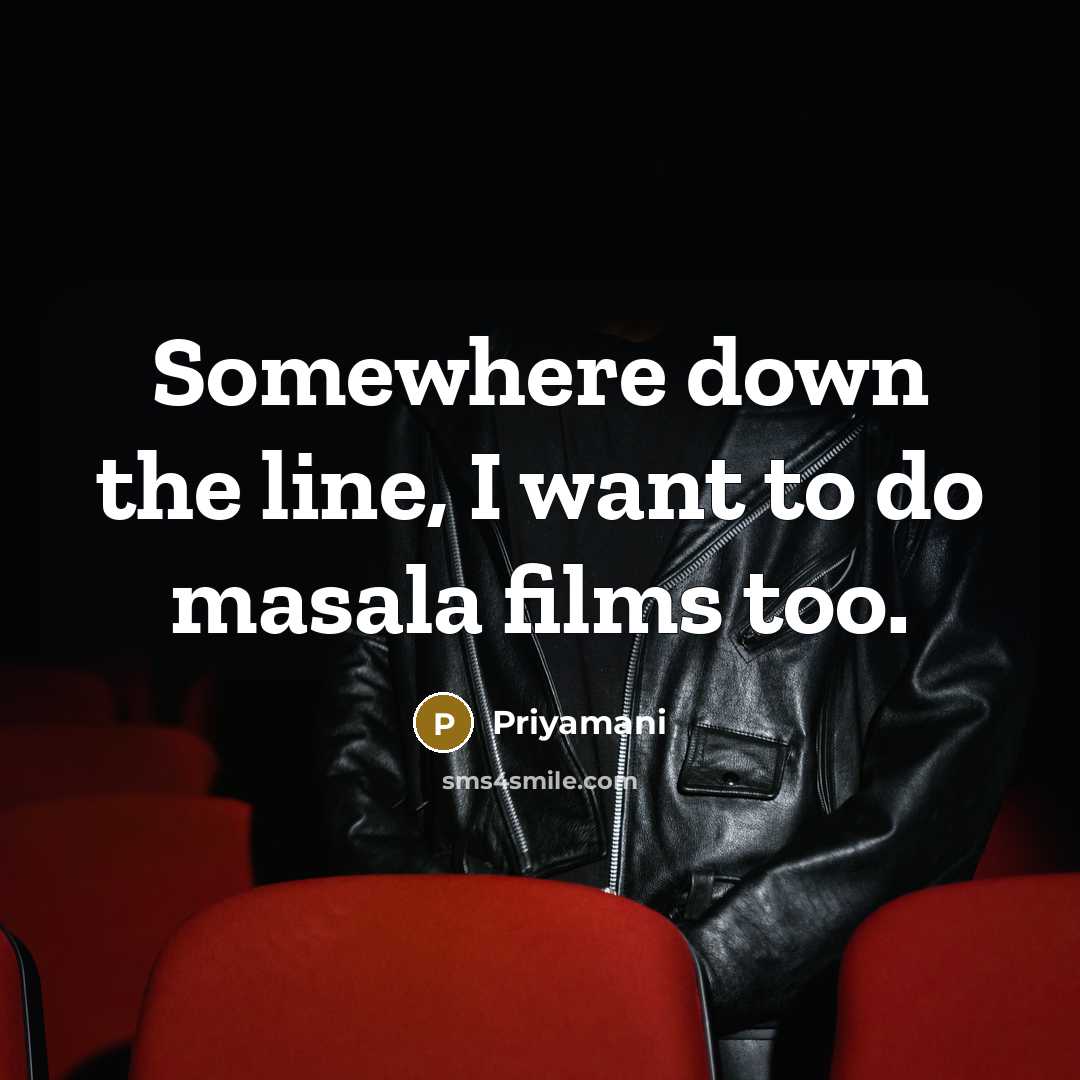 “Somewhere down the line, I want to do masala films…” quote by Priyamani