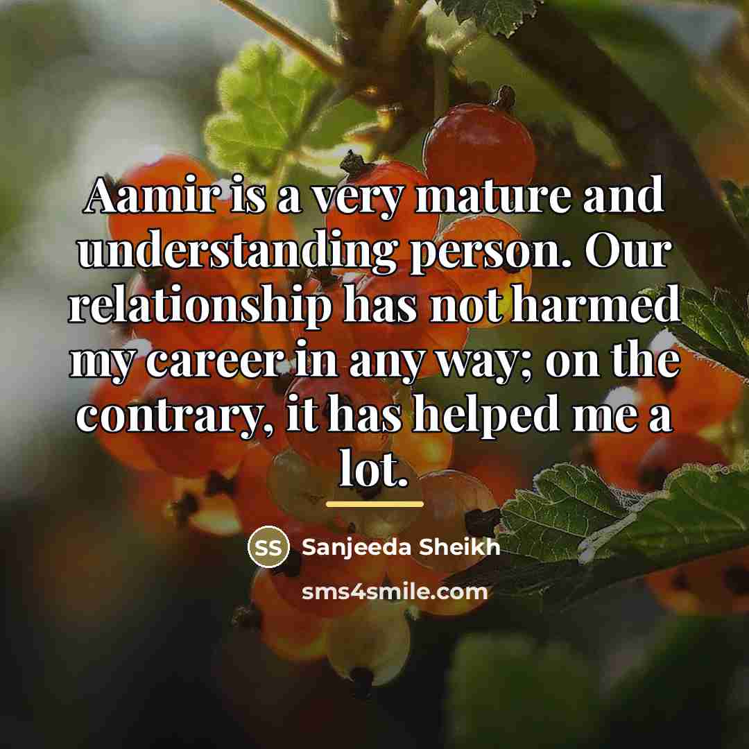 “Aamir is a very mature and understanding person. Our relationship…” quote by Sanjeeda Sheikh