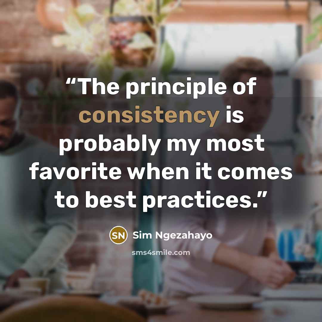 “The principle of consistency is probably my most favorite when it comes to best practices.” quote by Sim Ngezahayo