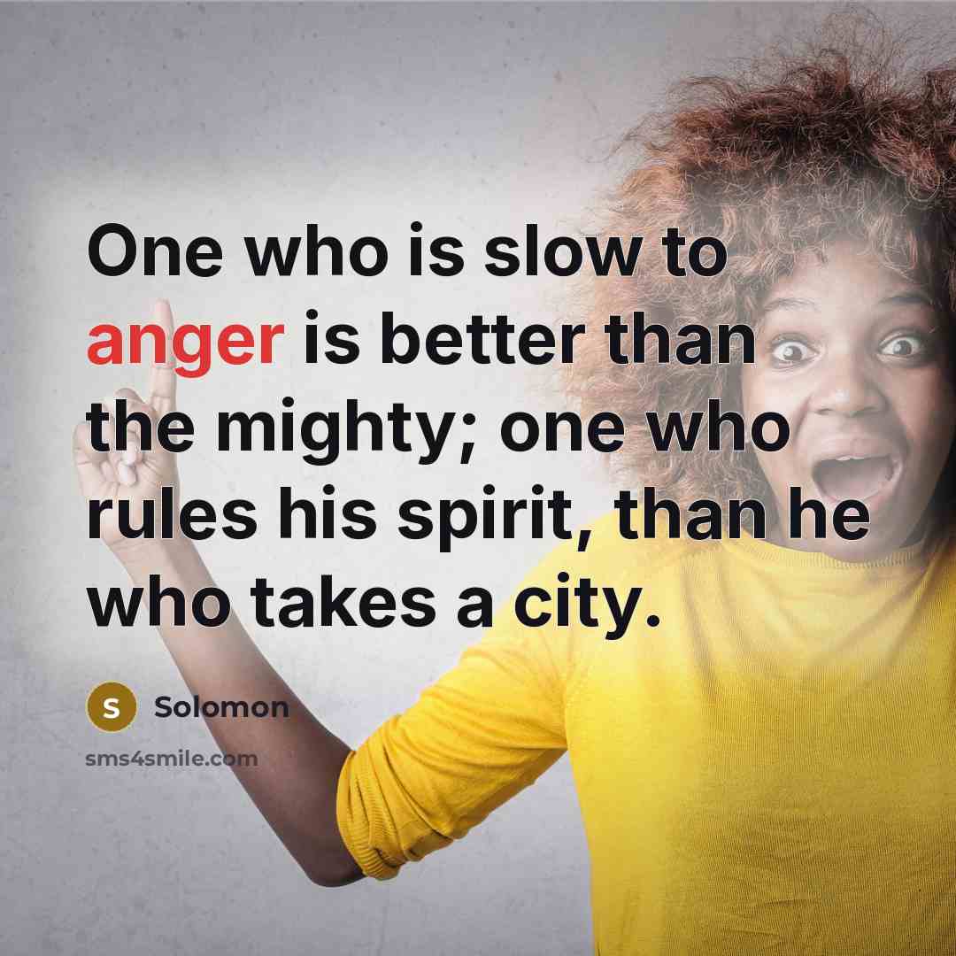 “One who is slow to anger is better than the…” quote by Solomon