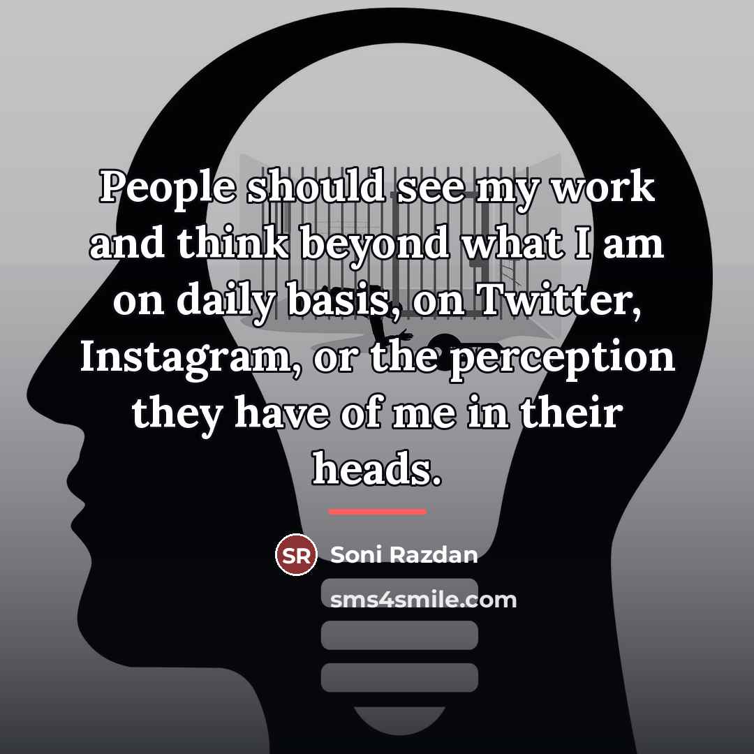 “People should see my work and think beyond what I…” quote by Soni Razdan