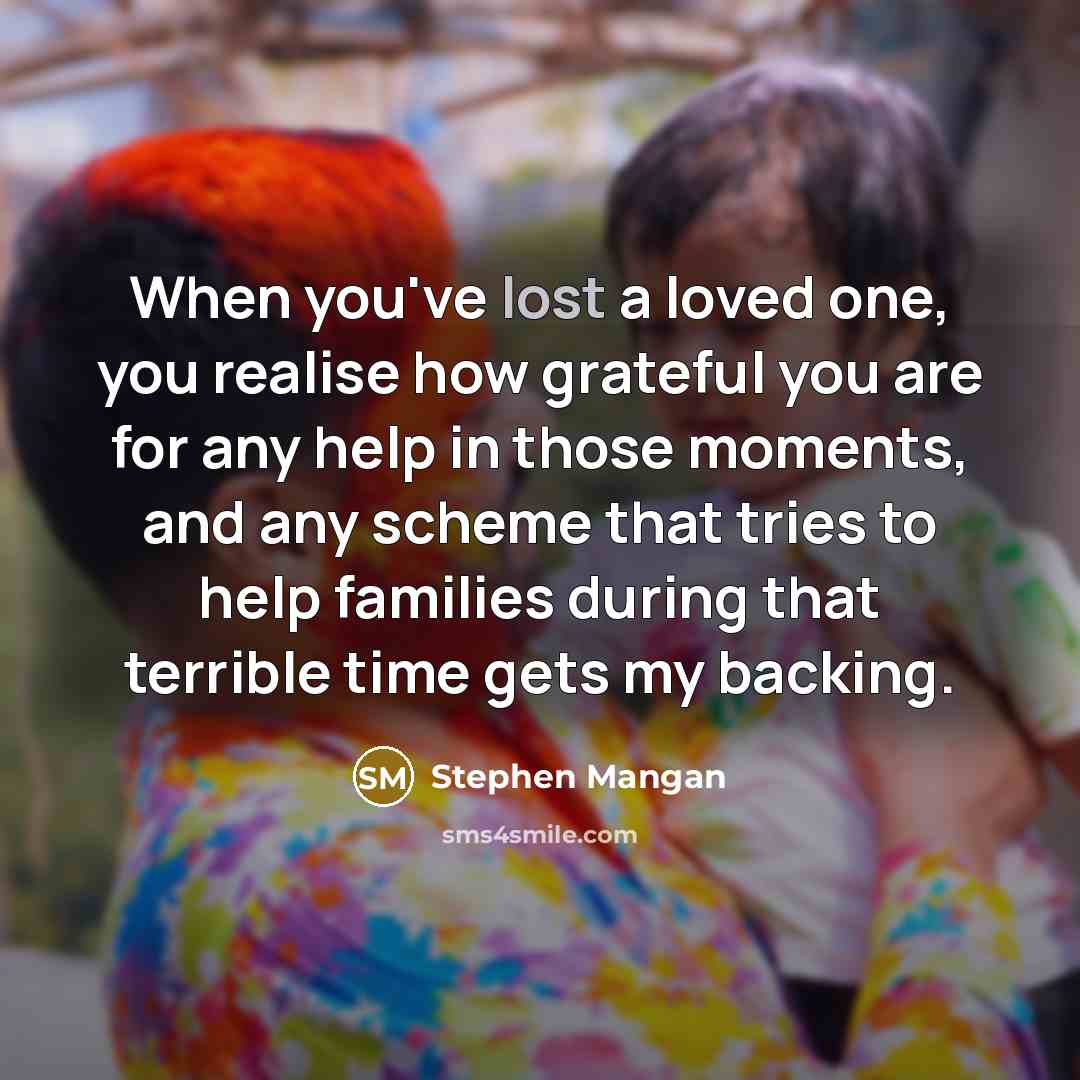 “When you've lost a loved one, you realise how grateful…” quote by Stephen Mangan
