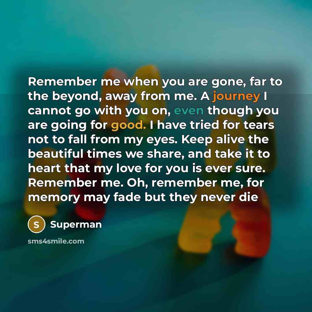 “Remember me when you are gone, far to the beyond,…” quote by Superman
