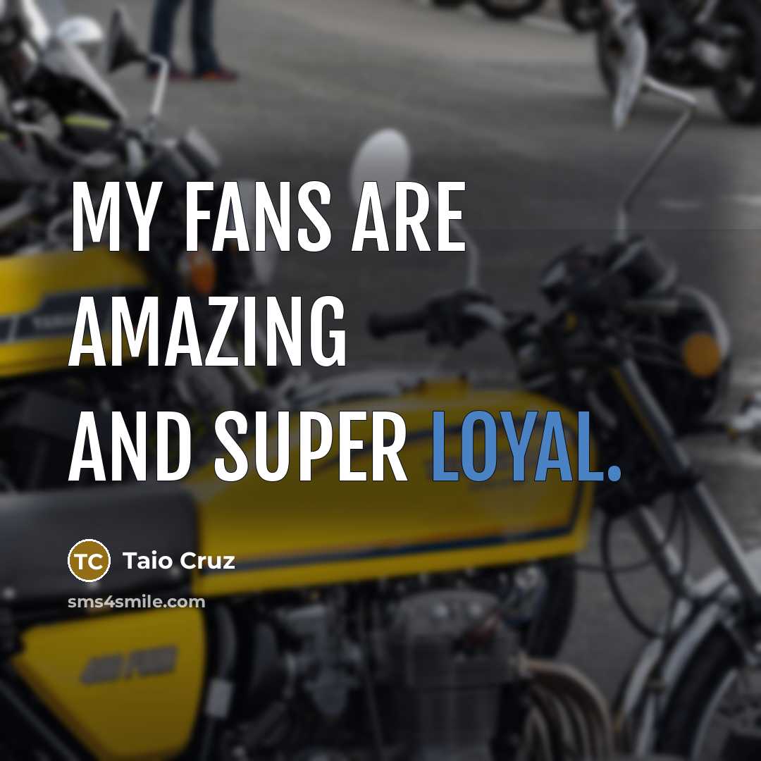 “My fans are amazing and super loyal.…” quote by Taio Cruz