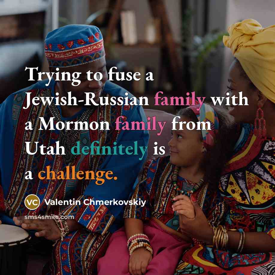 “Trying to fuse a Jewish-Russian family with a Mormon family…” quote by Valentin Chmerkovskiy