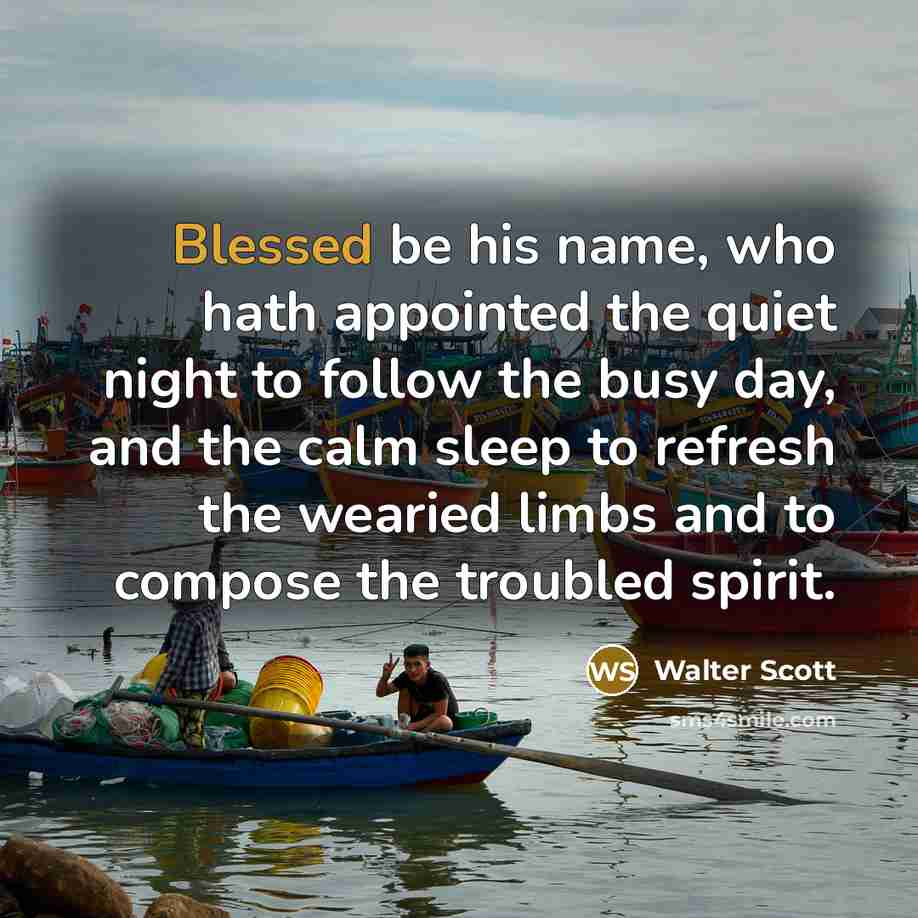 “Blessed be his name, who hath appointed the quiet night…” quote by Walter Scott