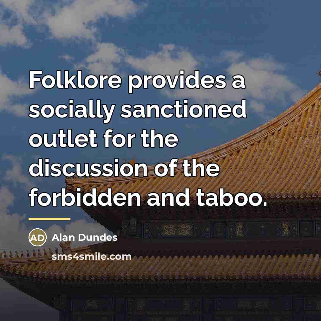 “Folklore provides a socially sanctioned outlet for the discussion of…” quote by Alan Dundes