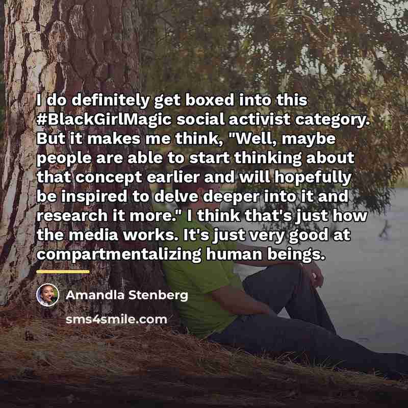 “I do definitely get boxed into this #BlackGirlMagic social activist…” quote by Amandla Stenberg