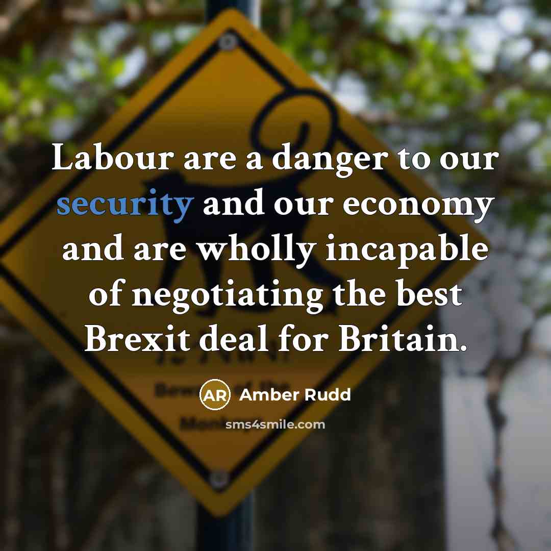 “Labour are a danger to our security and our economy…” quote by Amber Rudd