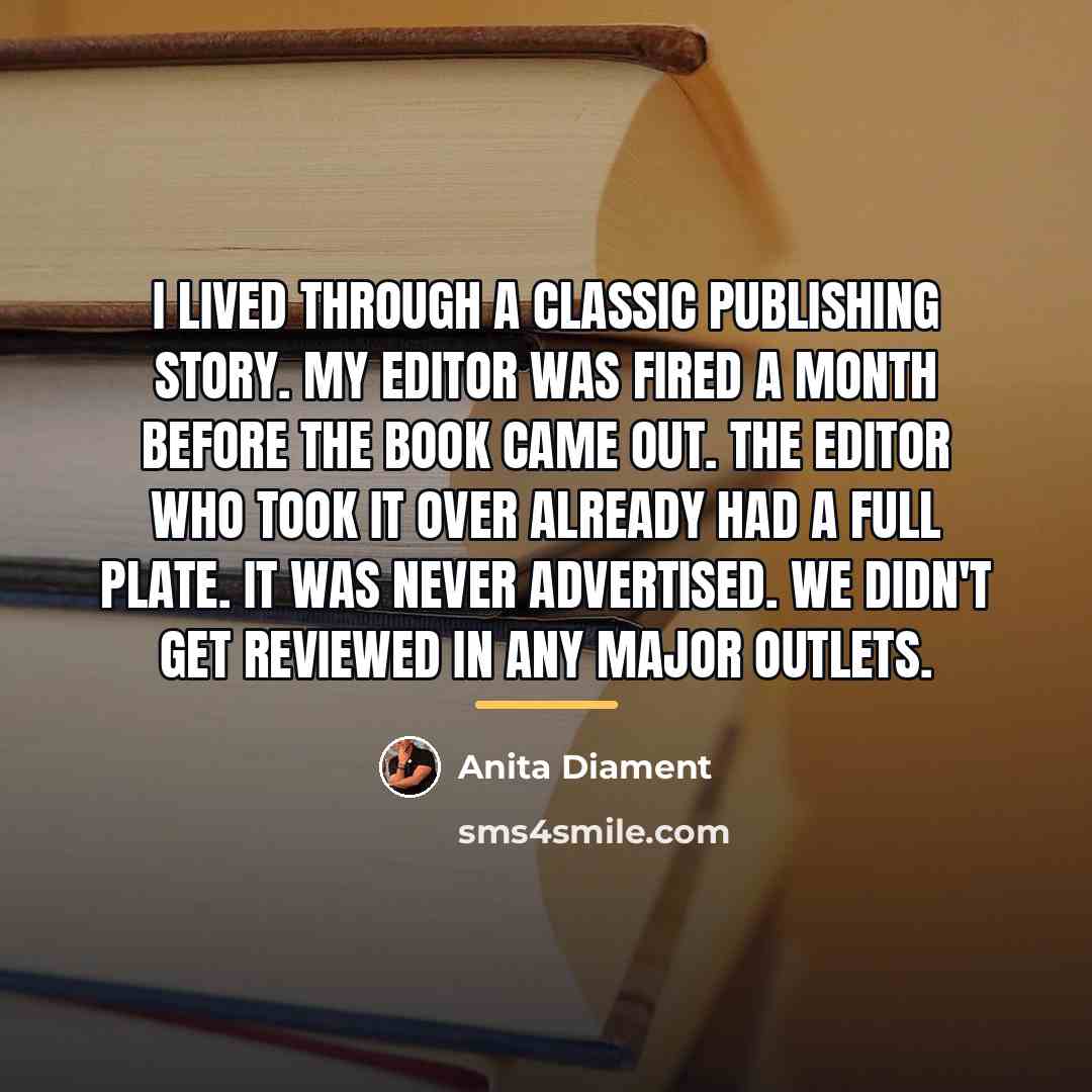 “I lived through a classic publishing story. My editor was…” quote by Anita Diament