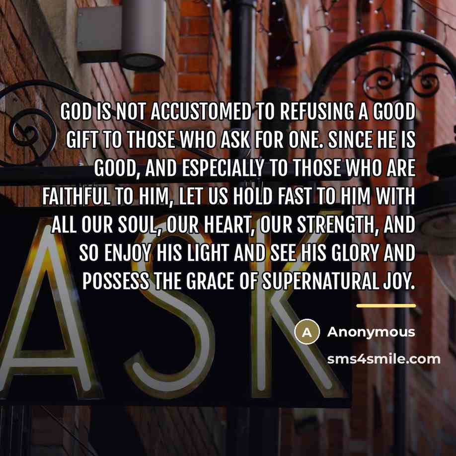 “God is not accustomed to refusing a good gift to…” quote by Anonymous