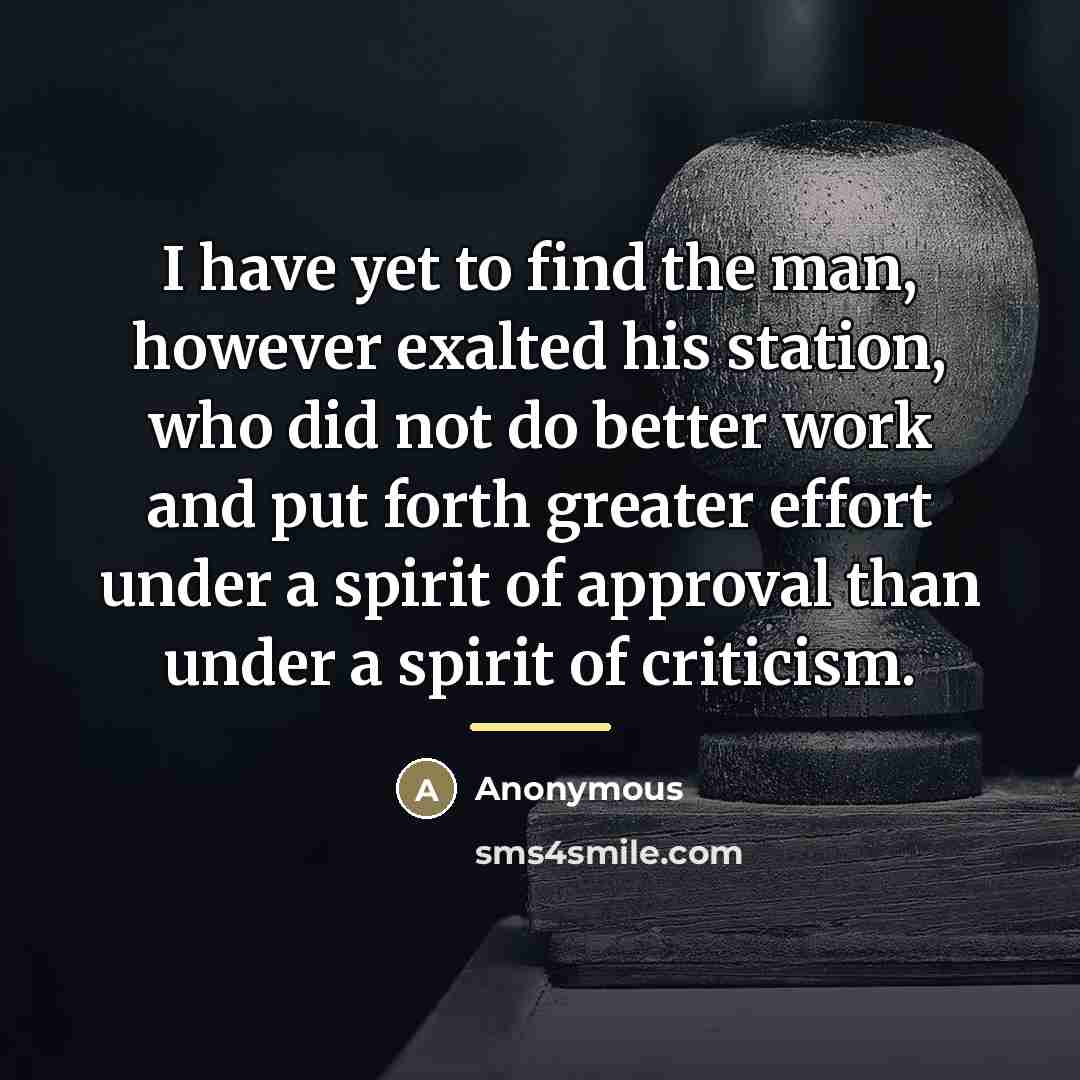 “I have yet to find the man, however exalted his…” quote by Anonymous