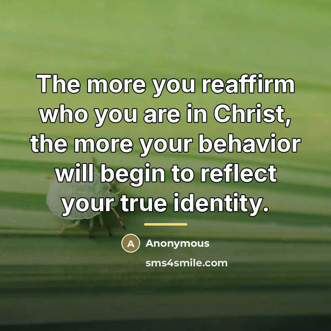 “The more you reaffirm who you are in Christ, the…” quote by Anonymous