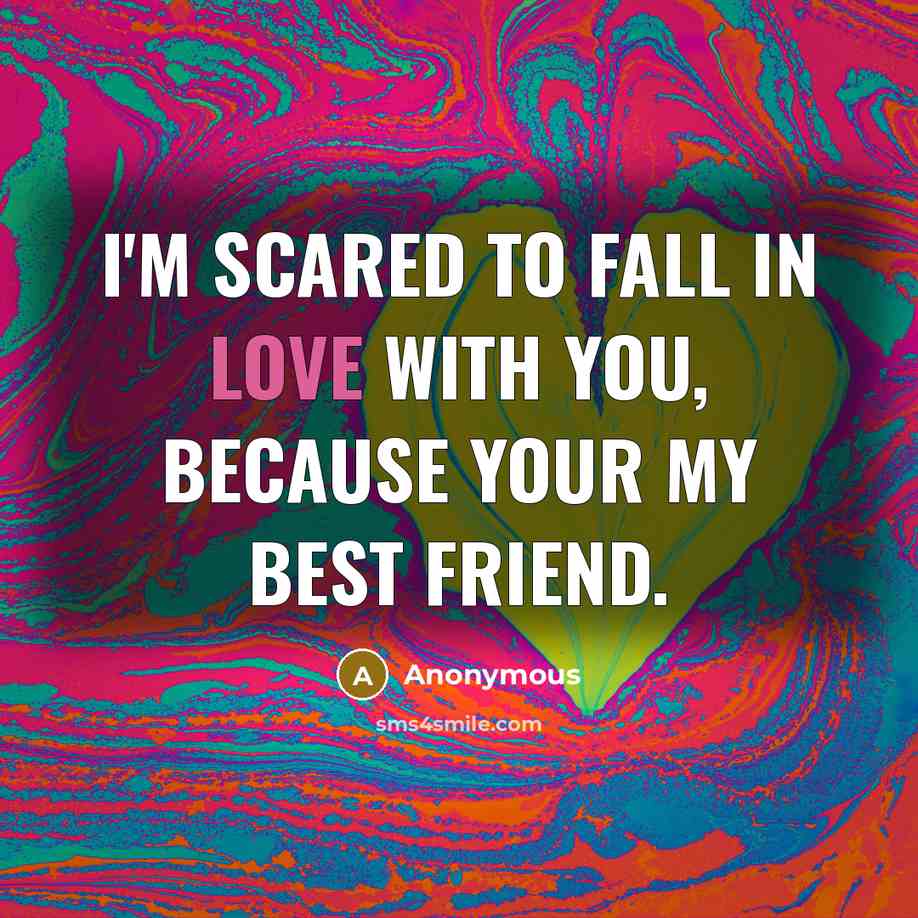 “I'm scared to fall in love with you, because your…” quote by Anonymous
