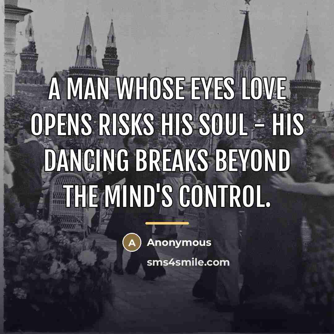 “A man whose eyes love opens risks his soul -…” quote by Anonymous