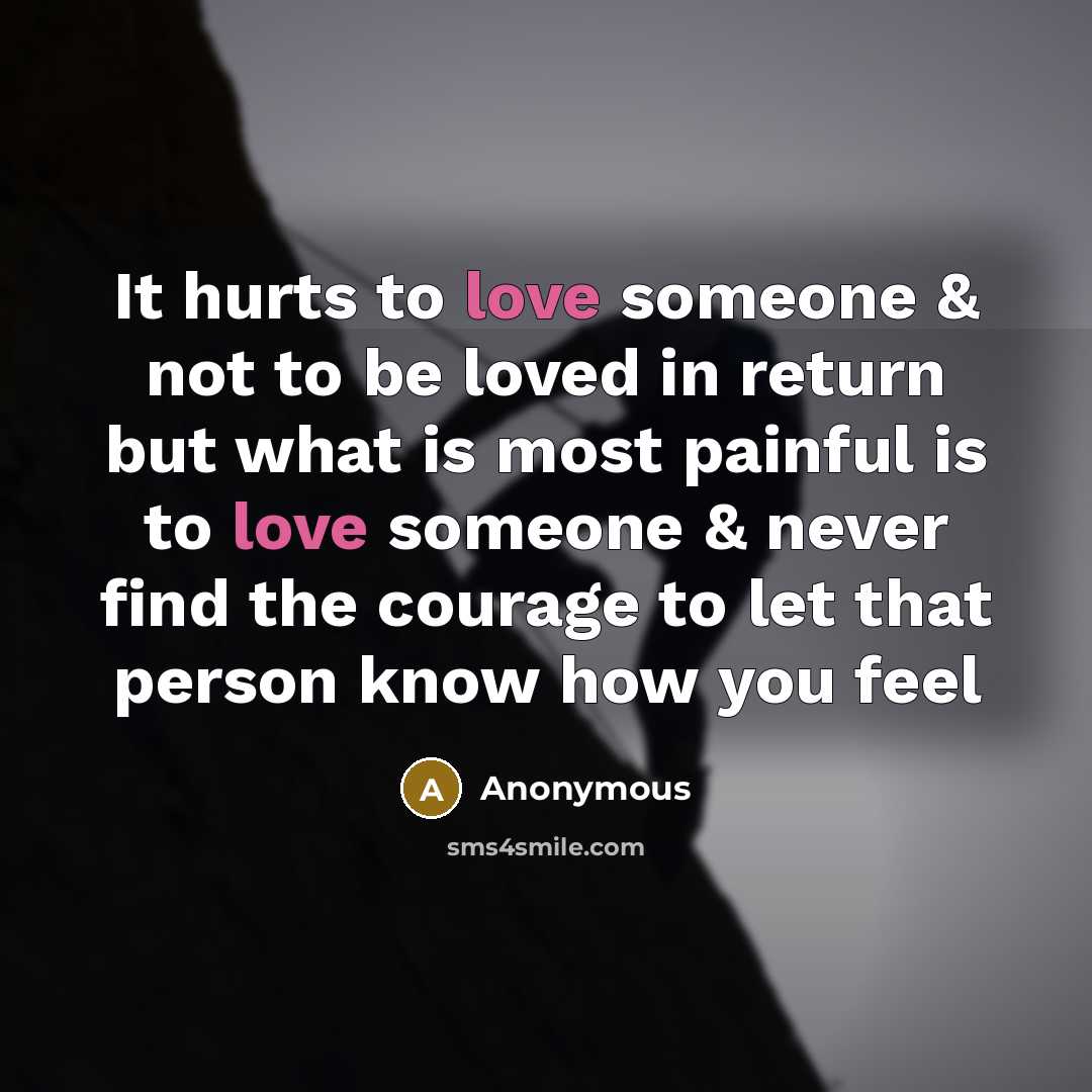 “It hurts to love someone & not to be loved…” quote by Anonymous