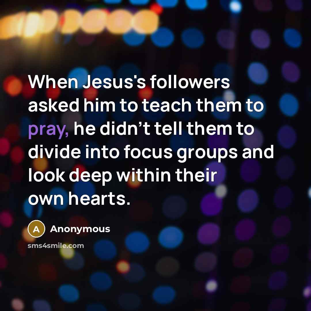 “When Jesus's followers asked him to teach them to pray,…” quote by Anonymous