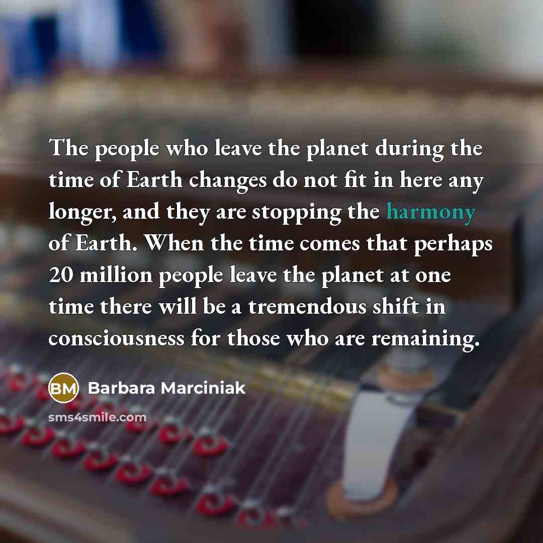 “The people who leave the planet during the time of…” quote by Barbara Marciniak