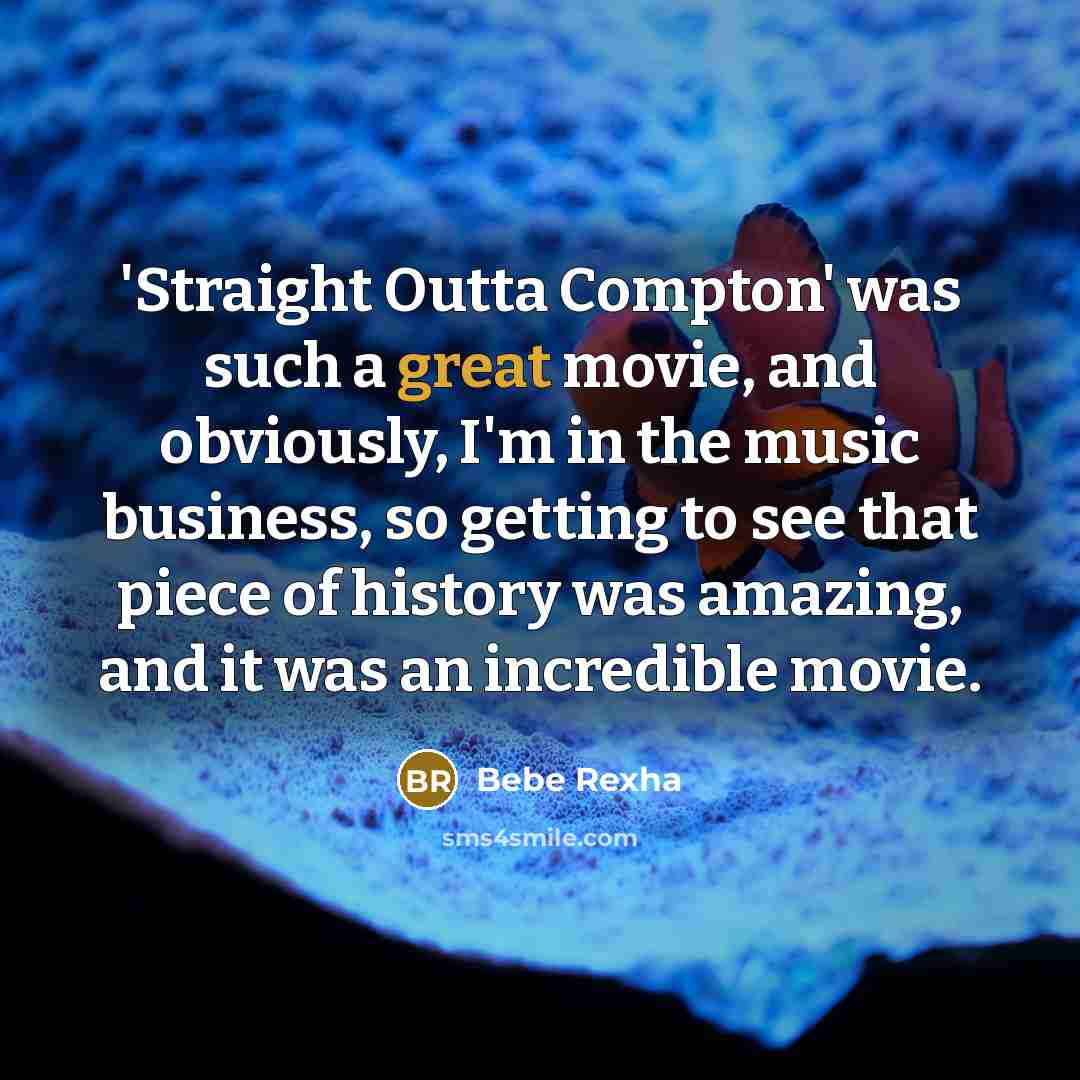 “'Straight Outta Compton' was such a great movie, and obviously,…” quote by Bebe Rexha