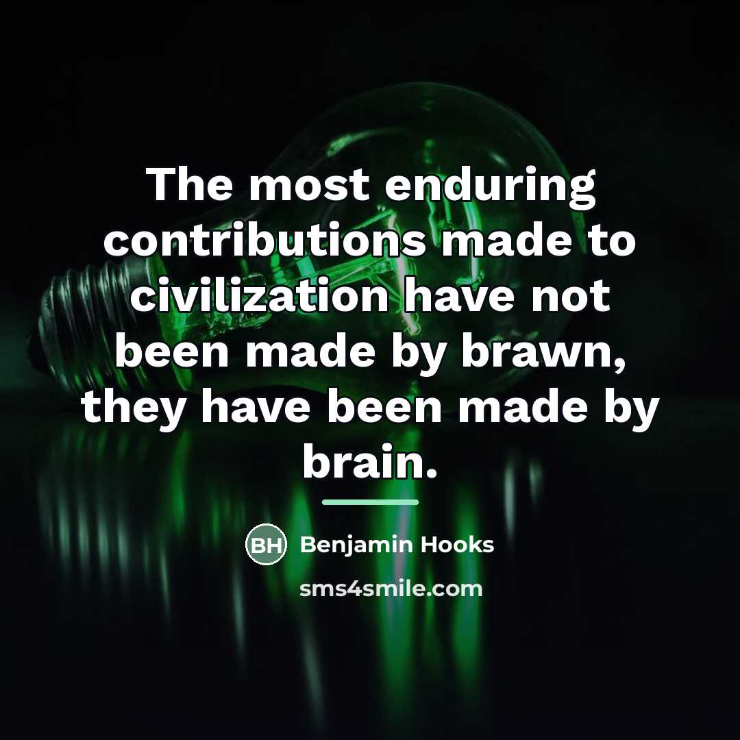 “The most enduring contributions made to civilization have not been…” quote by Benjamin Hooks