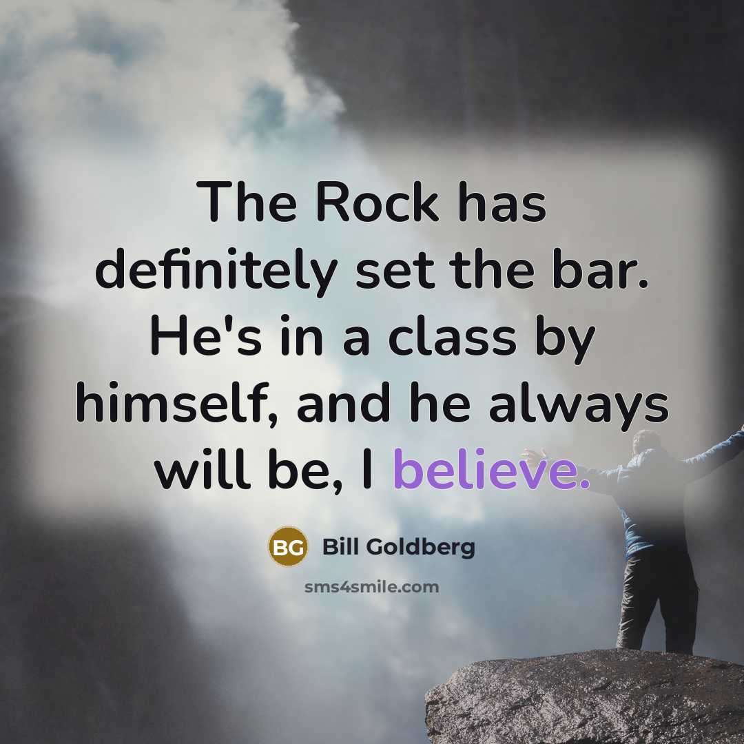 “The Rock has definitely set the bar. He's in a…” quote by Bill Goldberg