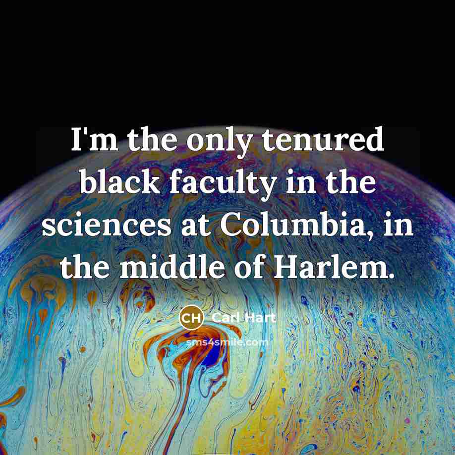 “I'm the only tenured black faculty in the sciences at…” quote by Carl Hart