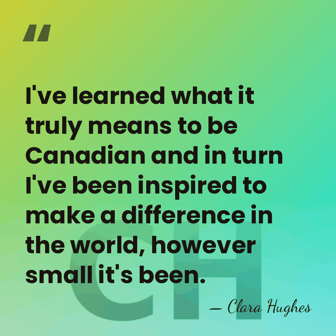 I've learned what it truly means to be Canadian and in turn&hellip; - Clara Hughes