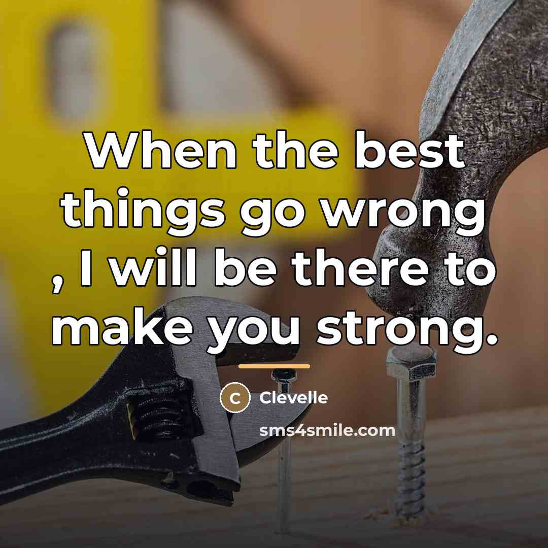 “When the best things go wrong , I will be…” quote by Clevelle
