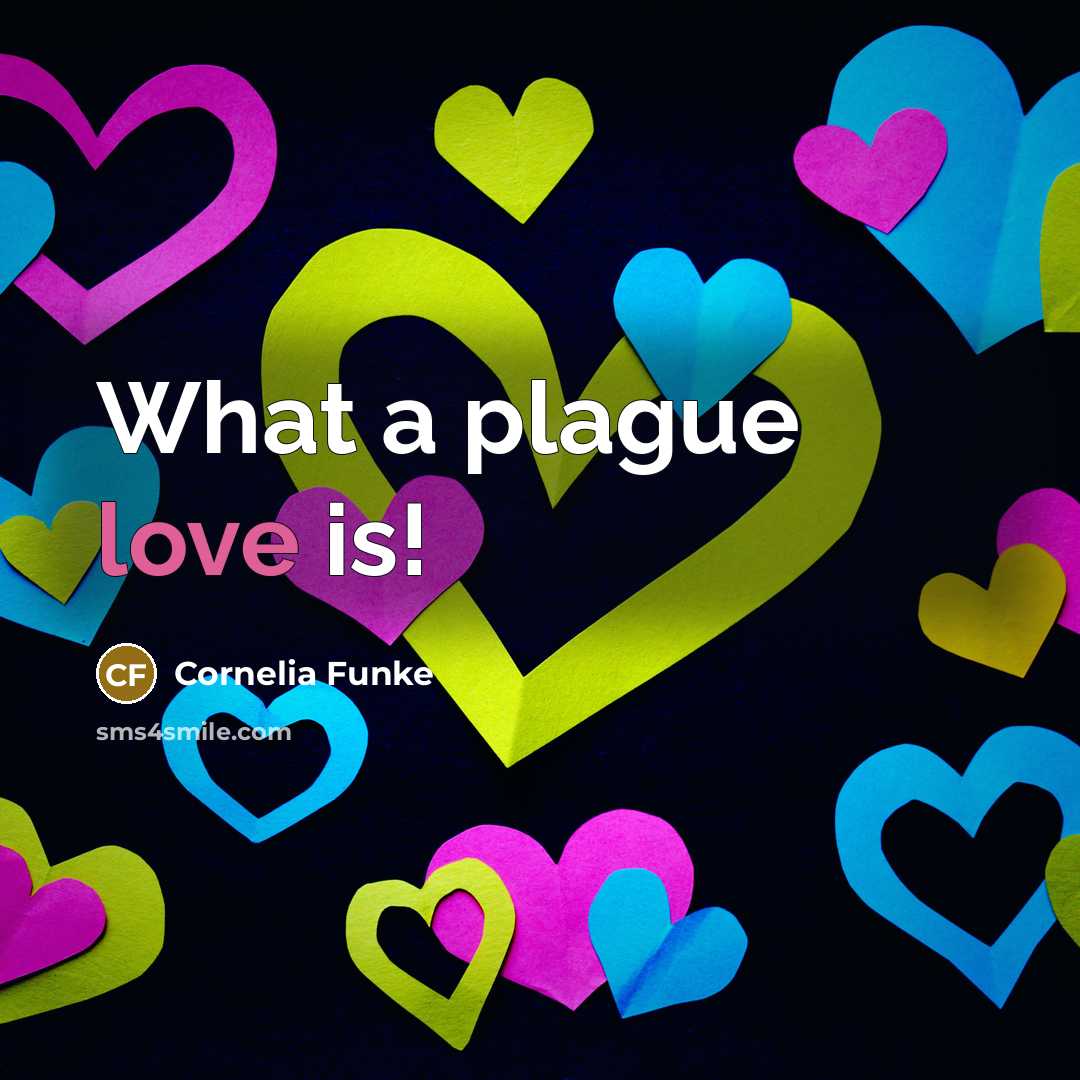 “What a plague love is!…” quote by Cornelia Funke