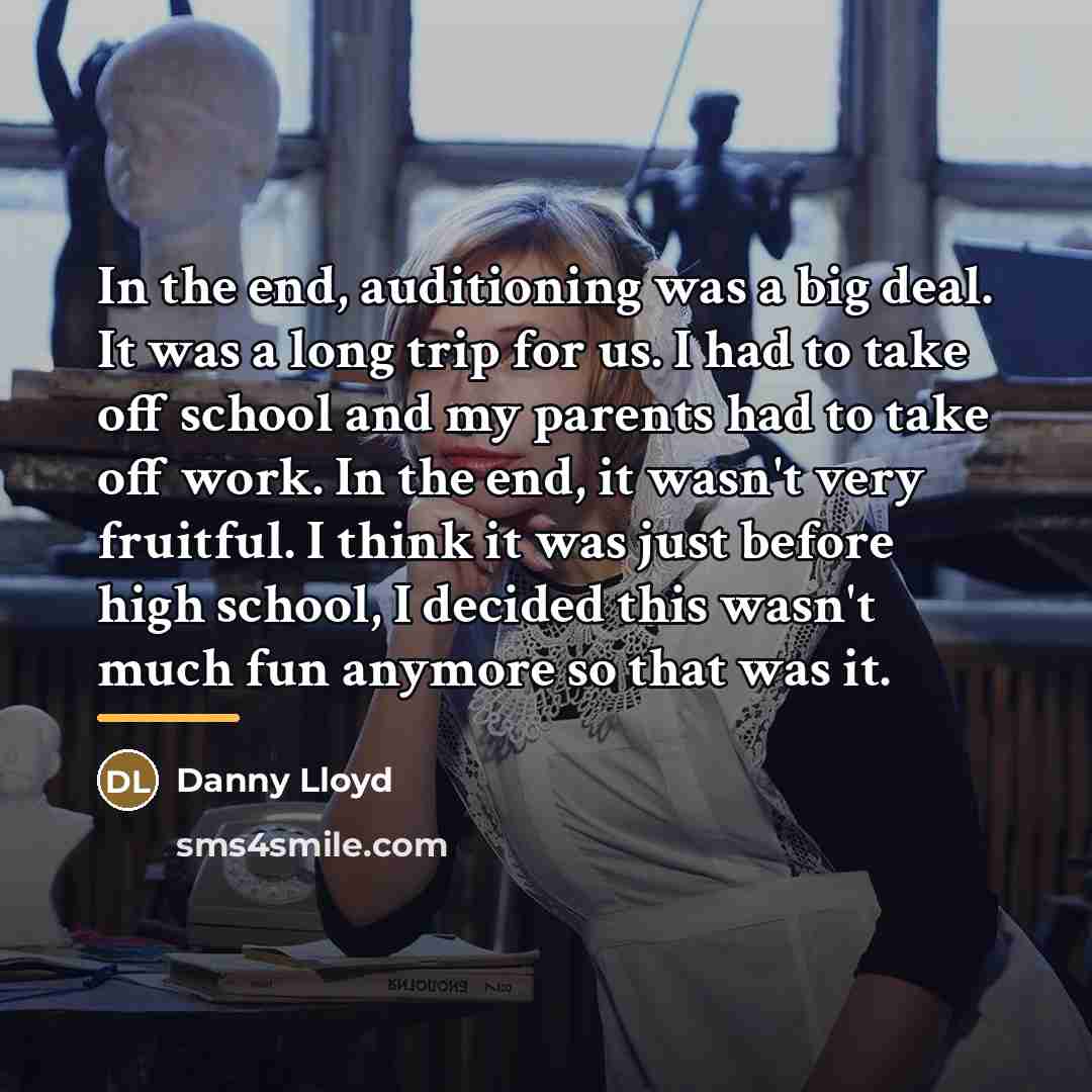 “In the end, auditioning was a big deal. It was…” quote by Danny Lloyd