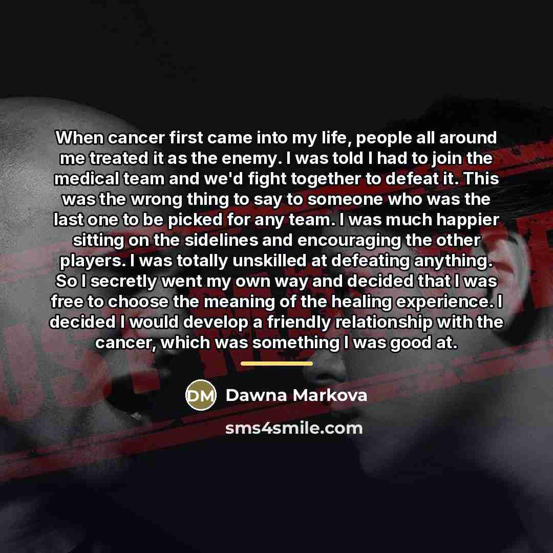 “When cancer first came into my life, people all around…” quote by Dawna Markova