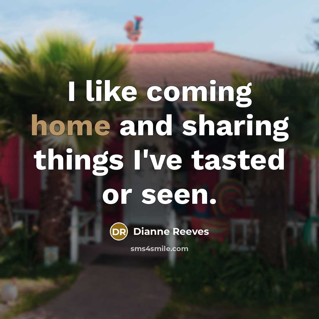 “I like coming home and sharing things I've tasted or…” quote by Dianne Reeves