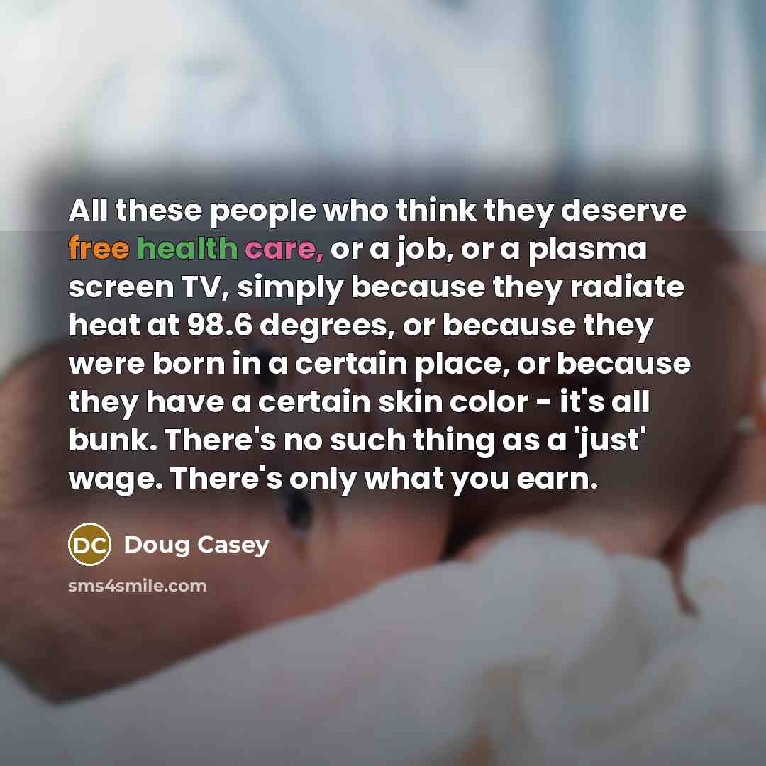 “All these people who think they deserve free health care,…” quote by Doug Casey
