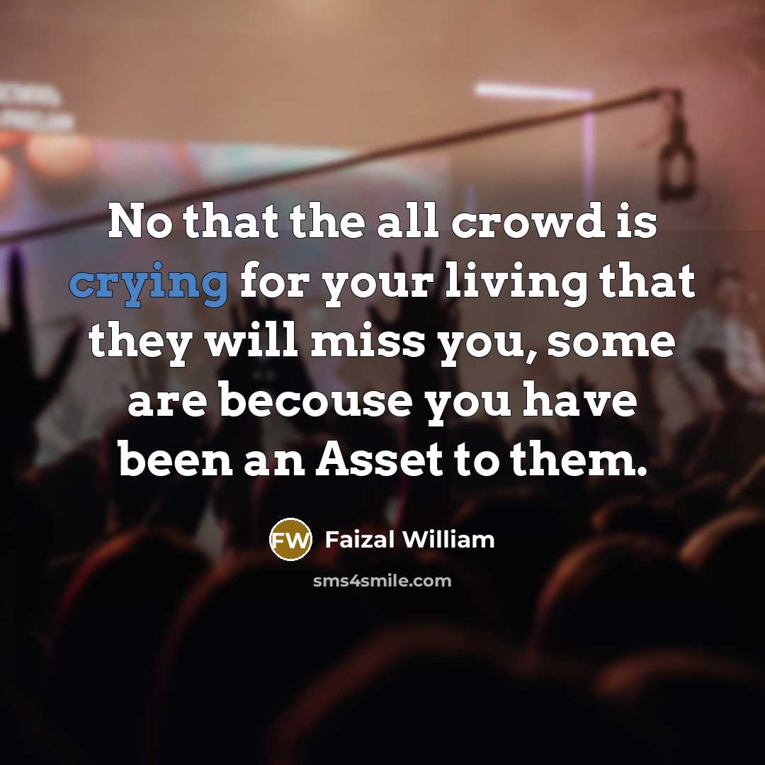 “No that the all crowd is crying for your living…” quote by Faizal William