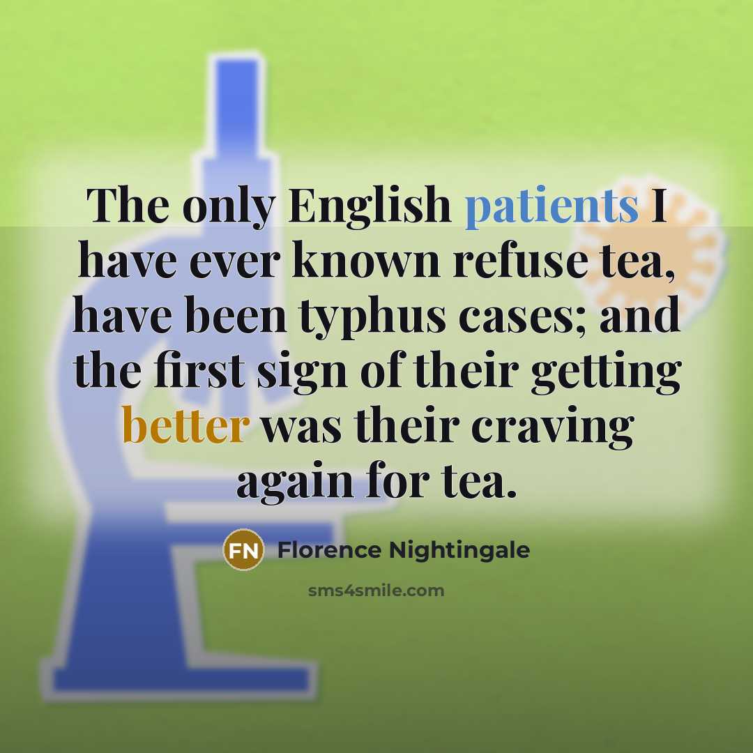 “The only English patients I have ever known refuse tea,…” quote by Florence Nightingale