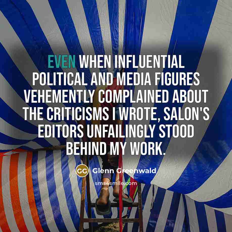 “Even when influential political and media figures vehemently complained about…” quote by Glenn Greenwald