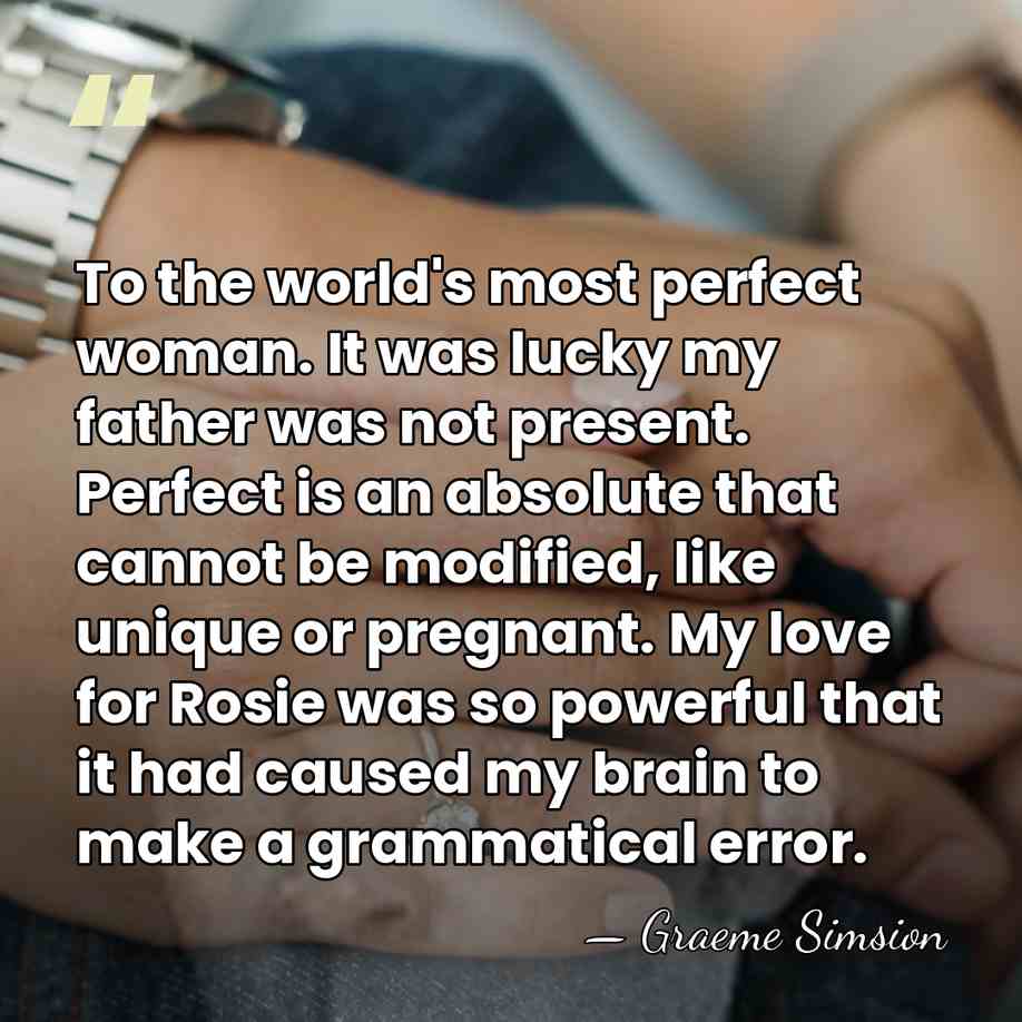 To the world's most perfect woman. It was lucky my father was&hellip; - Graeme Simsion