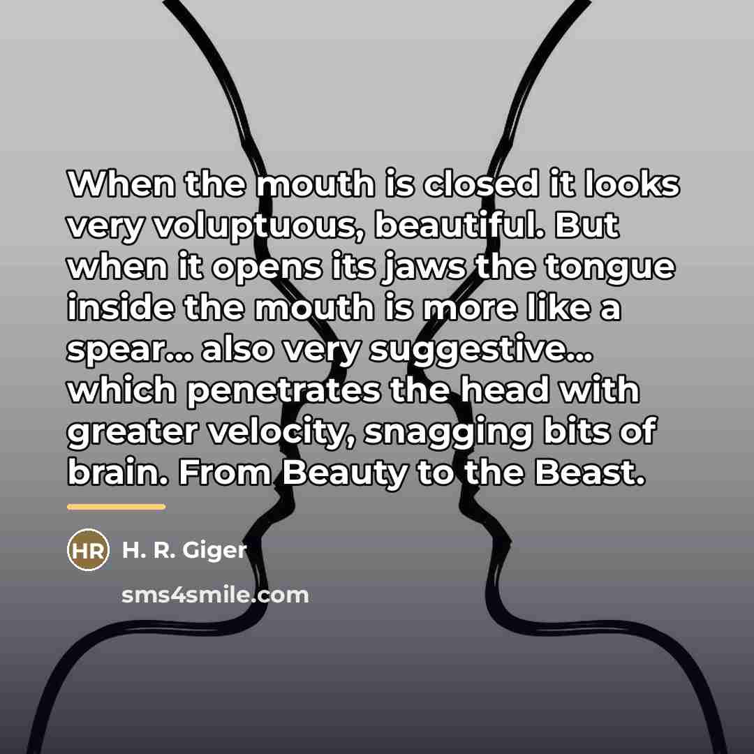 “When the mouth is closed it looks very voluptuous, beautiful.…” quote by H. R. Giger