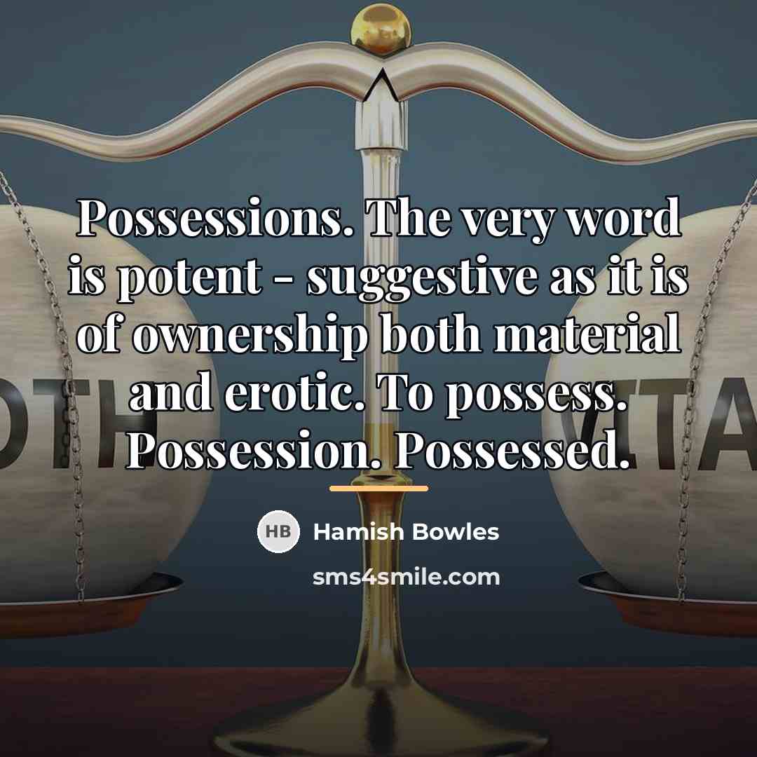 “Possessions. The very word is potent - suggestive as it…” quote by Hamish Bowles