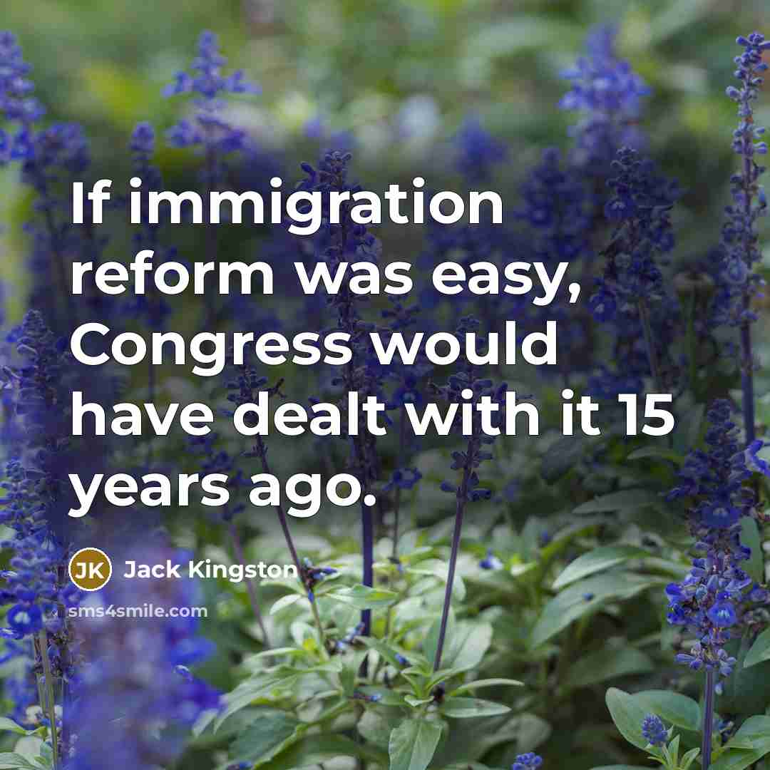 “If immigration reform was easy, Congress would have dealt with…” quote by Jack Kingston