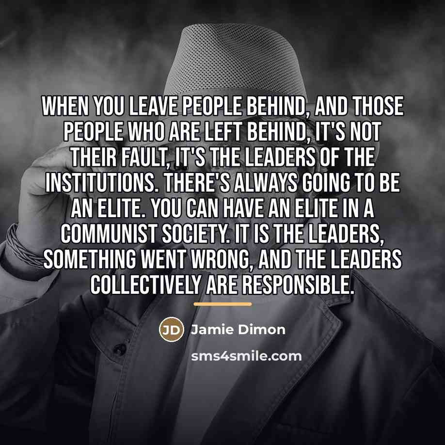 “When you leave people behind, and those people who are…” quote by Jamie Dimon