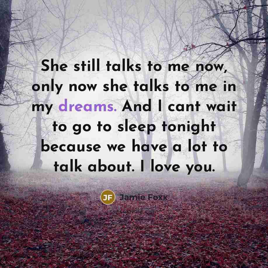 “She still talks to me now, only now she talks…” quote by Jamie Foxx