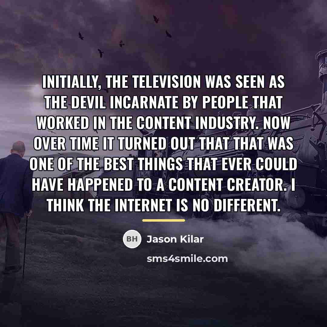 “Initially, the television was seen as the devil incarnate by…” quote by Jason Kilar