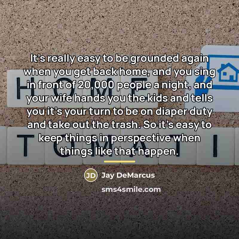 “It's really easy to be grounded again when you get…” quote by Jay DeMarcus