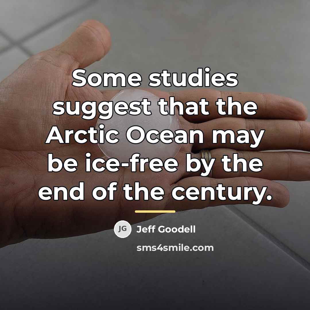 “Some studies suggest that the Arctic Ocean may be ice-free…” quote by Jeff Goodell